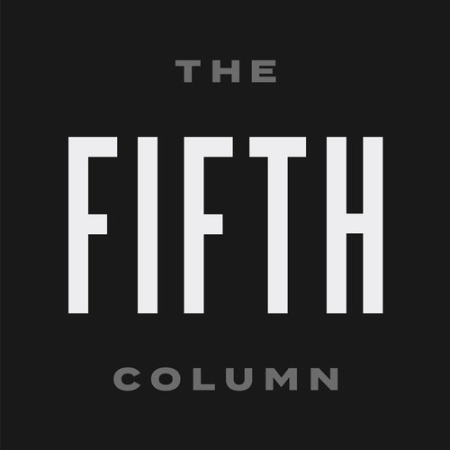 The FIfth Column Warning: This program typically features respectful, nuanced and well-informed commentary, strong language, obscure pop culture references and spurious allegations