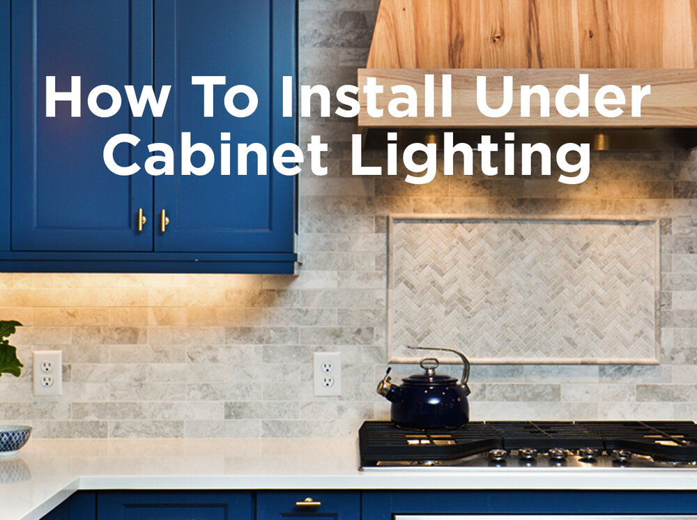 How To Install Under Cabinet Lighting 1000bulbs Com Blog