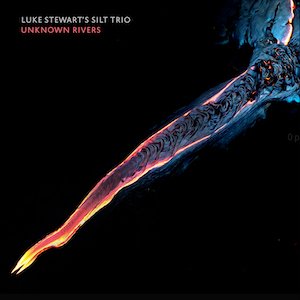 Luke Stewart's Silt Trio - Unknown Rivers