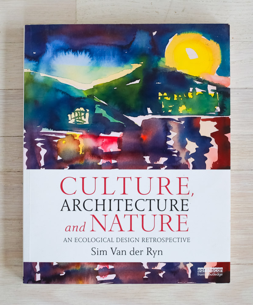   Culture, Architecture &amp; Nature  by Sim Van der Ryn. Edited by Richard Olsen. Routledge. 