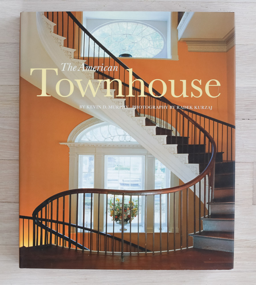   The American Townhouse  by Kevin Murphy and Radek Kurzaj. Developed and Edited by Richard Olsen. Judy Hudson, Graphic Design. Jane Searle, Production Manager. Harry N. Abrams, Inc., Publishers. 
