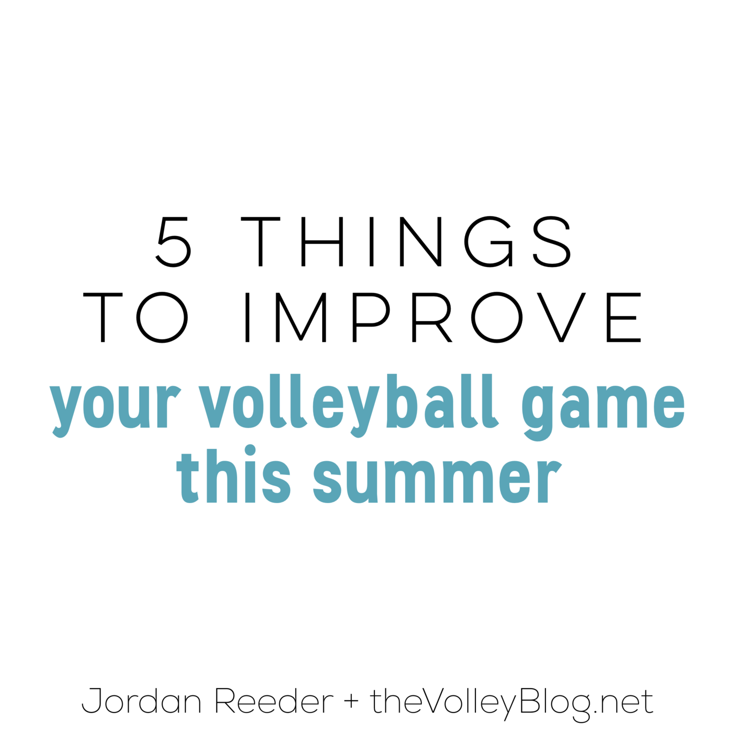 5 Things to Improve Your Volleyball Game This Summer — the Volleyblog