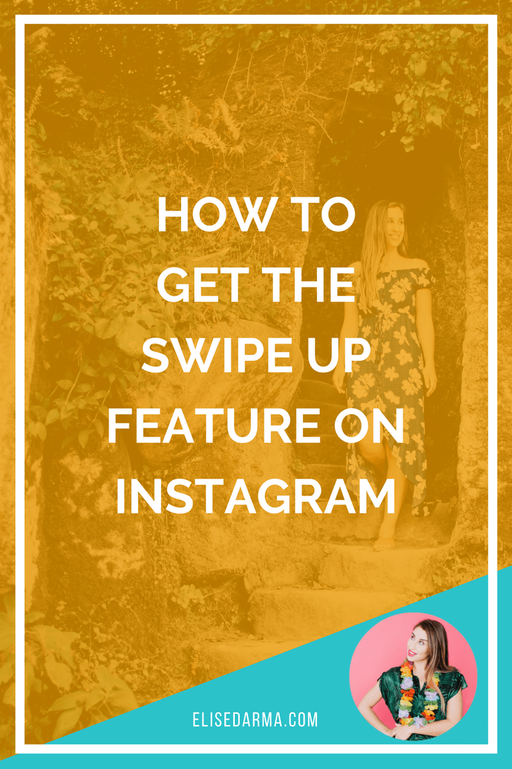 How To Get The Swipe Up Feature On Instagram Elise Darma