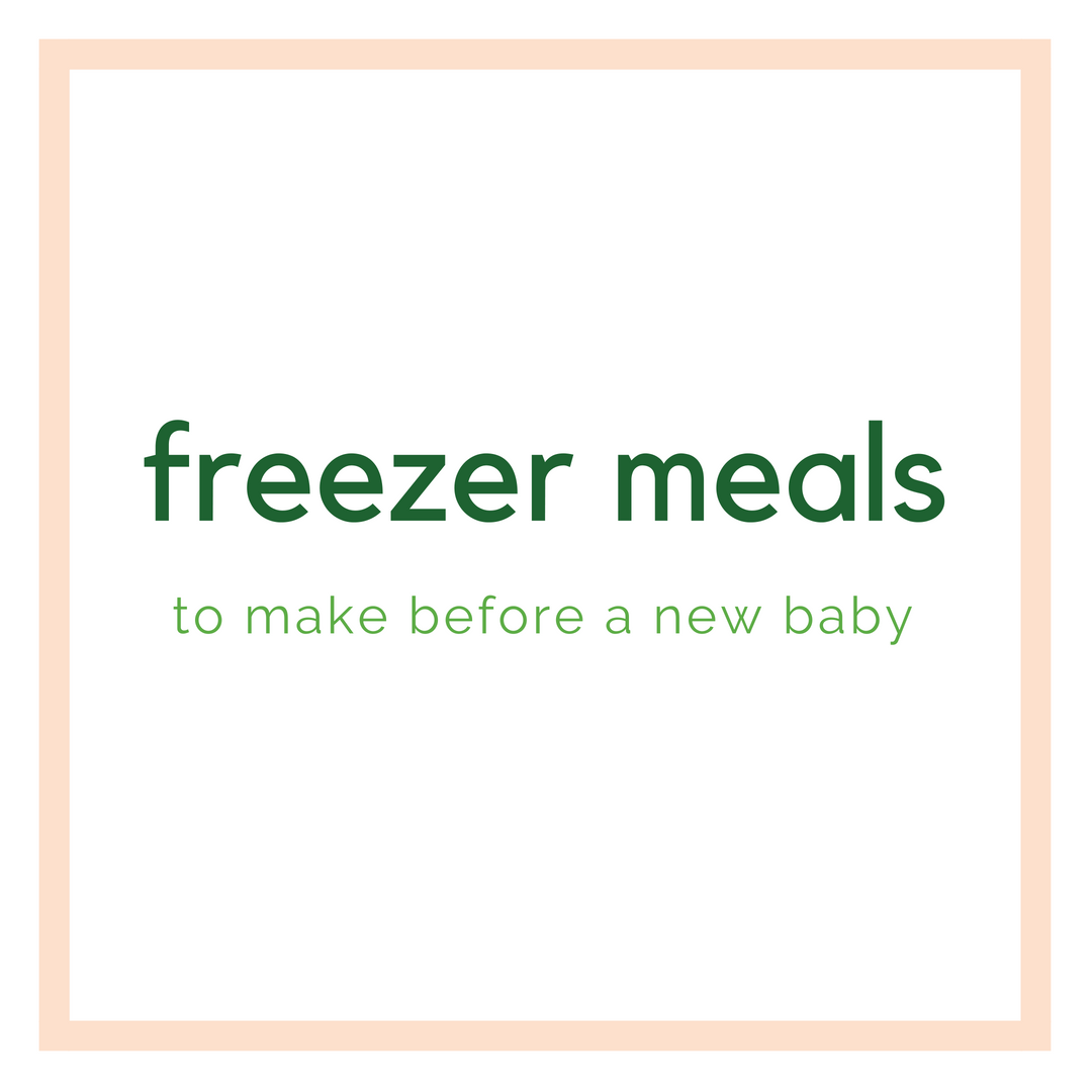 Freezer Meals to Make Before a New Baby — Veggies & Virtue
