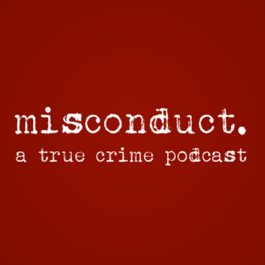 misconduct. A True Crime Podcast