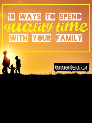 What are some good ways to spend quality time with your family?