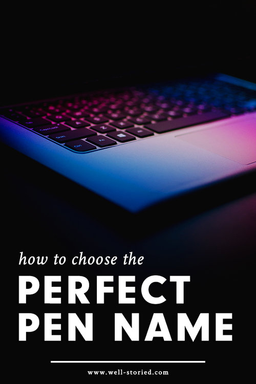 How To Choose The Perfect Pen Name Well Storied