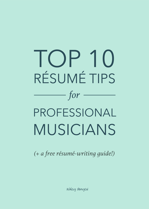 Top 10 Resume Tips For Professional Musicians Ashley Danyew