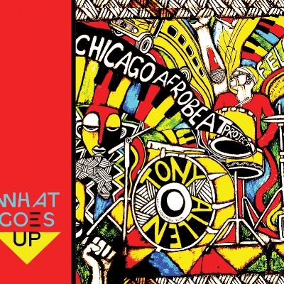 Chicago Afrobeat featuring Tony Allen on What Goes Up album - cover.jpg
