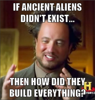 Image result for Ancient Aliens meme