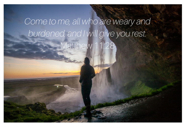 Come to me, all who are weary and burdened, and I will give you rest. Matthew 11_28.png