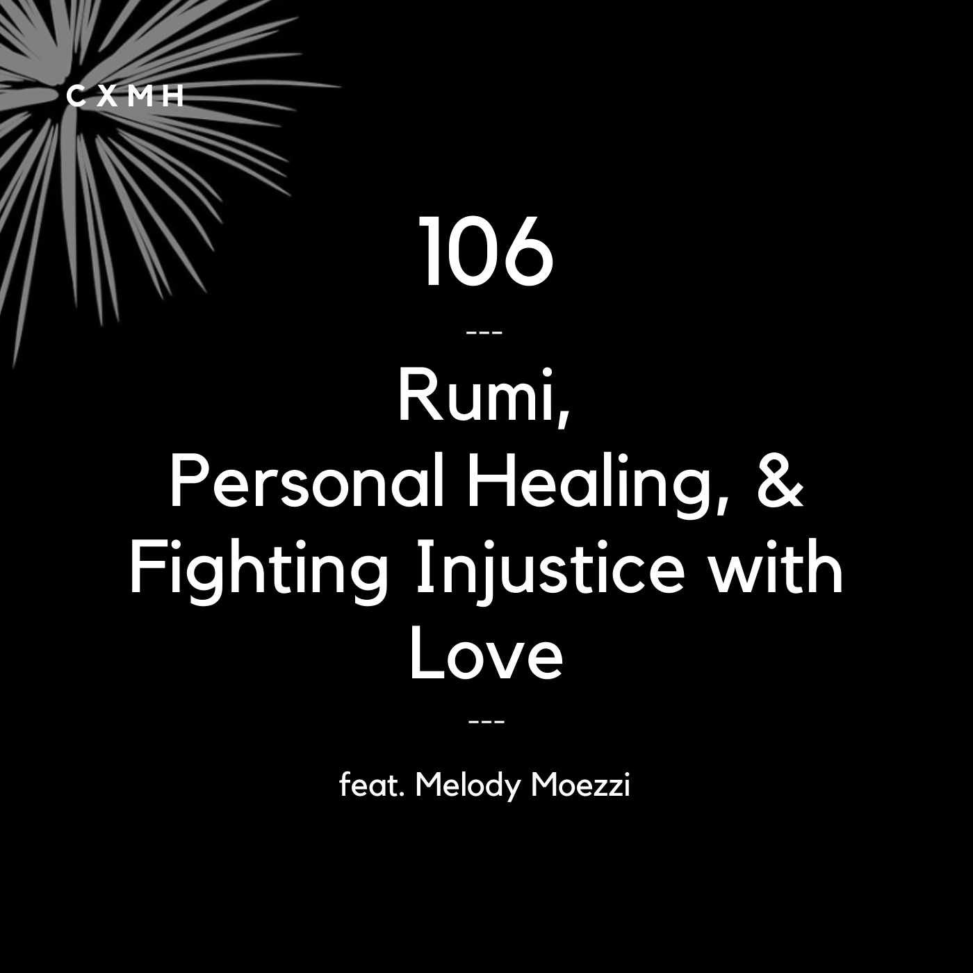 106 - Rumi, Personal Healing, & Fighting Injustice with Love (feat. Melody Moezzi)