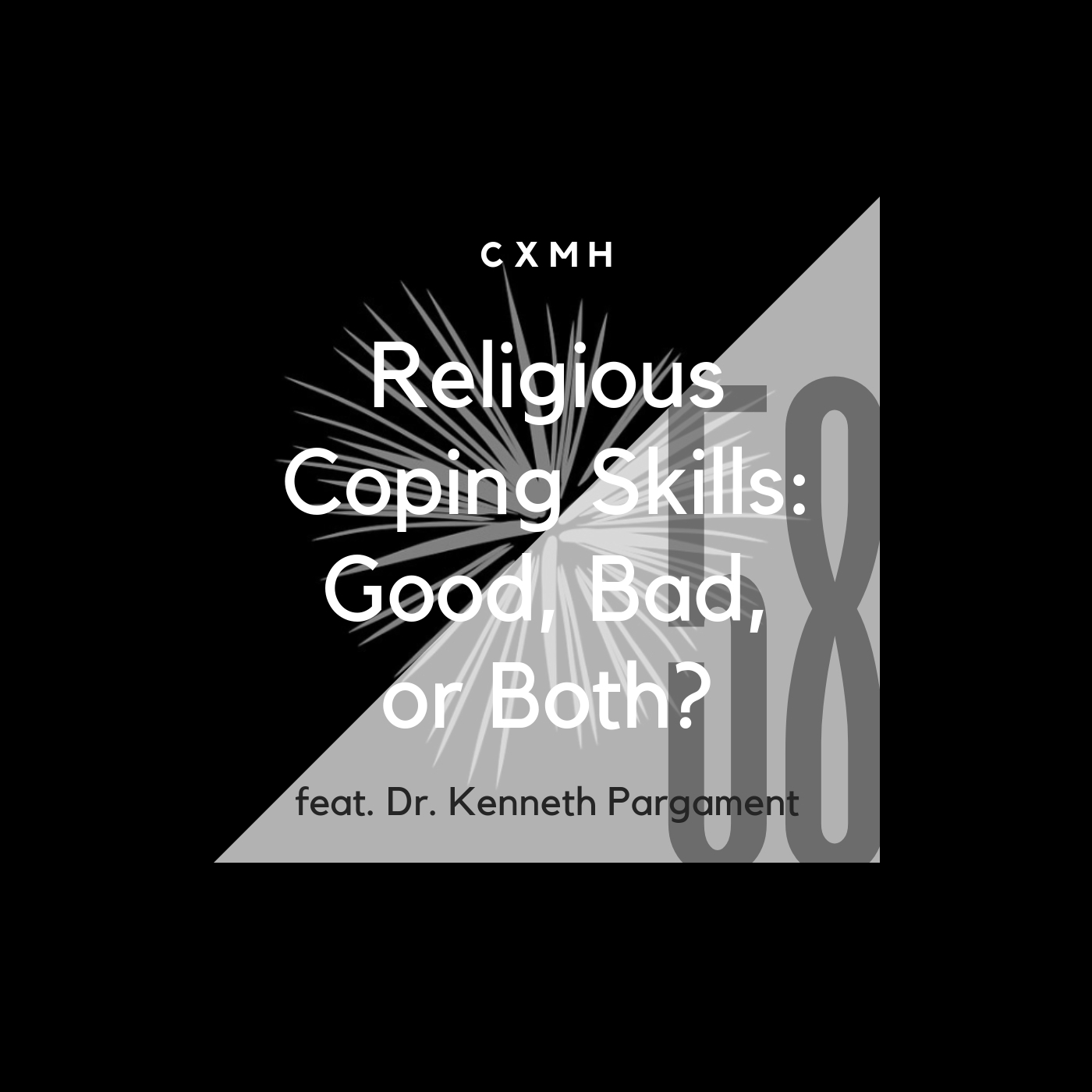 58 - Religious Coping Skills: Good, Bad, or Both? (feat. Dr. Kenneth Pargament)