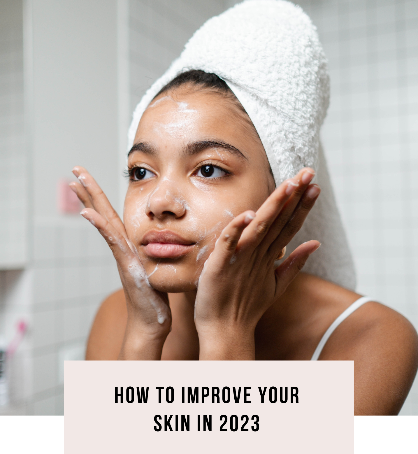 How To Improve Your Skin In 2023 — Gameela Skin