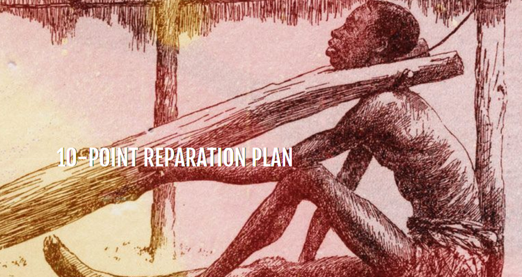 The CARICOM Reparations Commission has developed a 10-point plan.