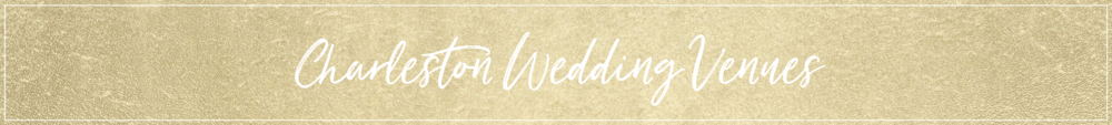 CHARLESTON WEDDING VENUES — PURE LUXE BRIDE