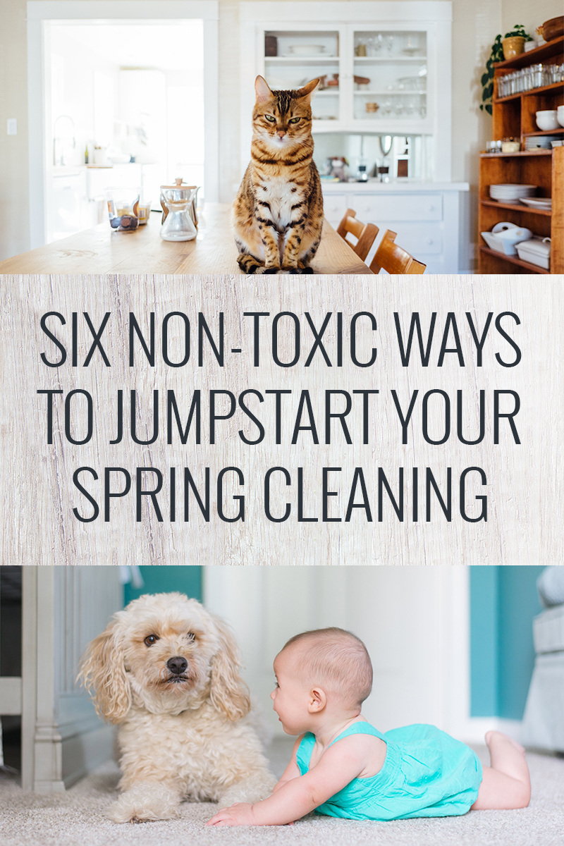 Six Non-Toxic Ways to Jumpstart Your Spring Cleaning!