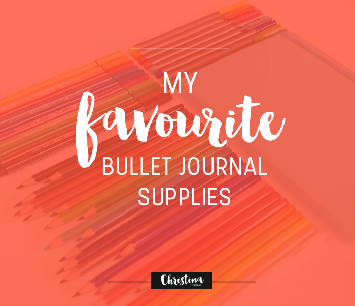 My Favourite Bullet Journal Supplies - christina77star.co.uk
