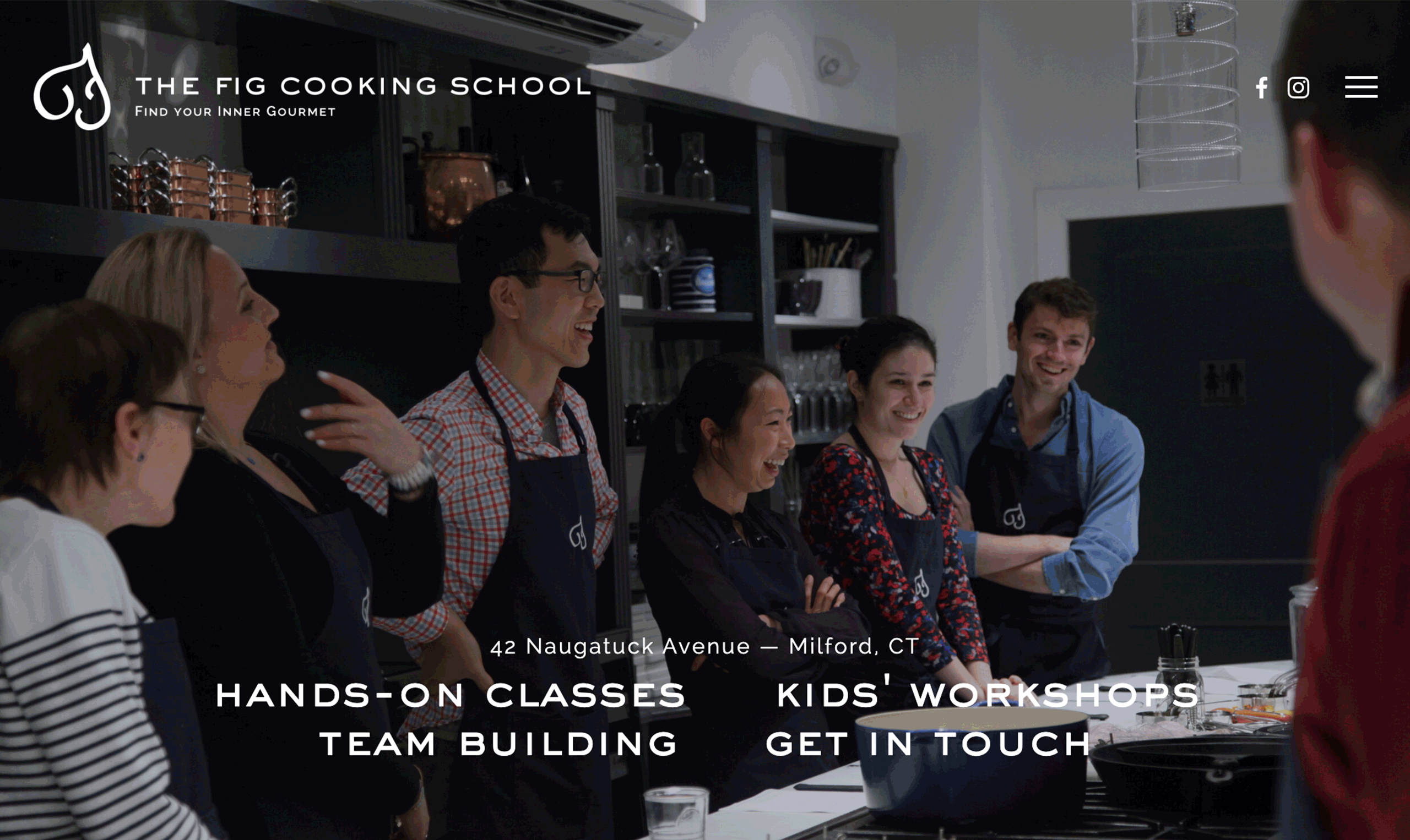 A rotating GIF of the Fig Cooking School home page parts. The main page is a picture of four 20-somethings enjoying a cooking class. The second, titled 'Hands on Classes' is of a hand chopping mushrooms with a chef's knife, the next, titled 'Kids Workshops' is a group of kids holding kitchen utentils, the next titled 'Team Building' is of a work group in Fig aprons standing outside the Fig Cooking School, and the last is called 'Get in Touch' and shows the outside of the Fig Cooking School.