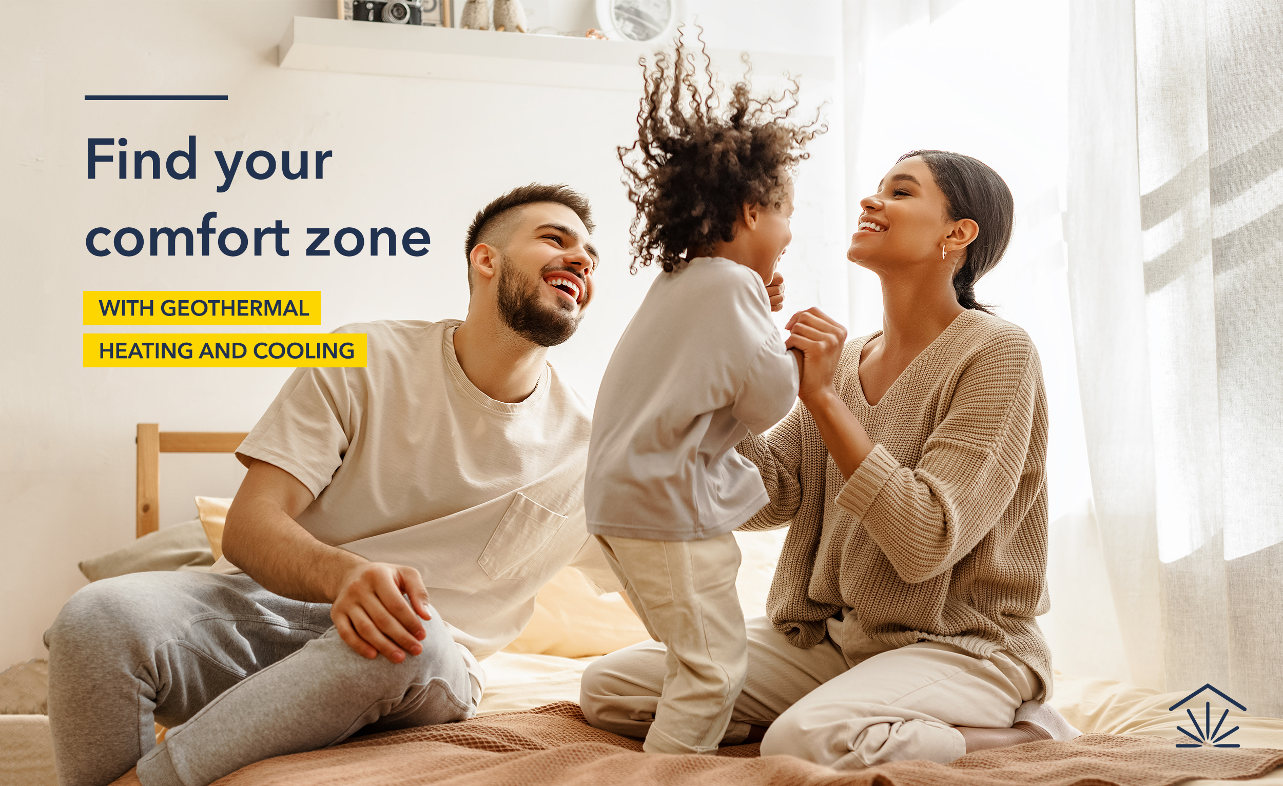 A man, woman, and their child are laughing in a white room. Both members of the couple are LatinX. There is text overlaid that says 'Find your comfort zone with geothermal heating and cooling.'