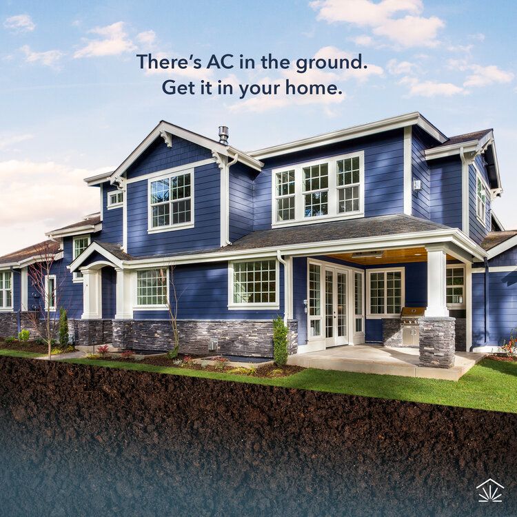 A blue home. There is a cross section of the earth showing a blue gradient below the ground. Headline text says 'there's AC in the ground, get it in your home.'