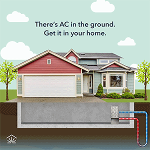 A home with an illustrated background of a home and a functioning geothermal AC system in the basement. There is a cross section of the earth showing a blue gradient below the ground. Headline text says 'there's AC in the ground, get it in your home.'