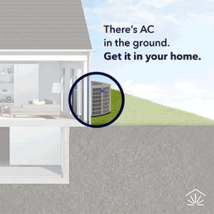 A GIF of a cross section of a home. A traditional AC unit fades out and a spotlight moves to show a functioning geothermal AC system in the basement.  There is a cross section of the earth. Headline text says 'there's AC in the ground, get it in your home.'