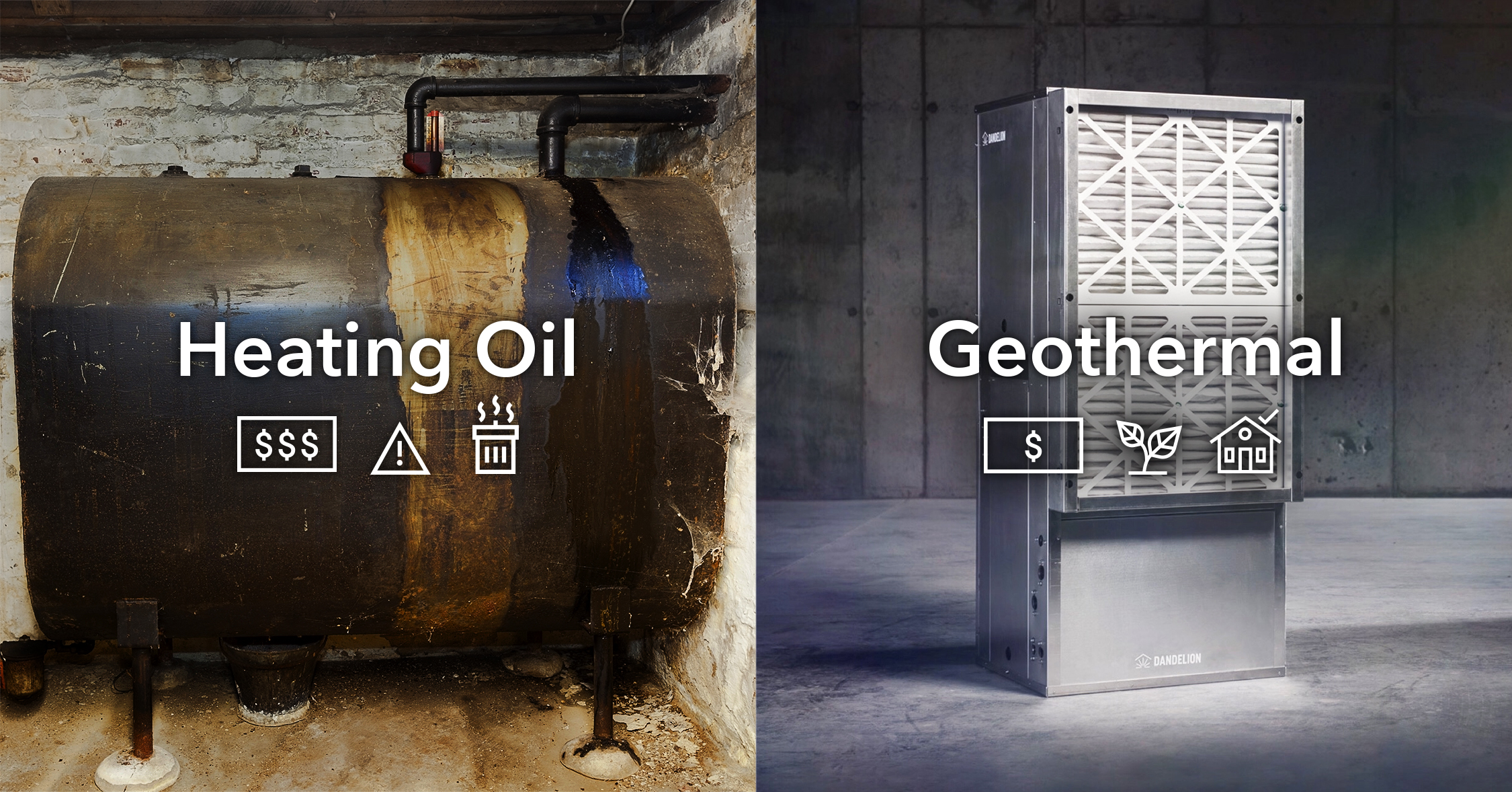 A side by side ad of an oil tank, labeled 'Heating Oil' and a Dandelion Geothermal label labeled 'Geothermal'.
