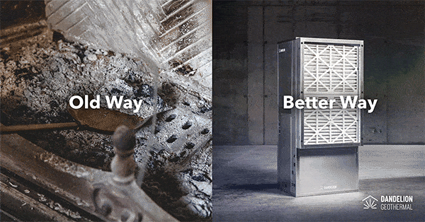 A side by side ad of a smoking fireplace GIF, labeled 'Old Way' and a Dandelion Geothermal unit labeled 'Better way'.
