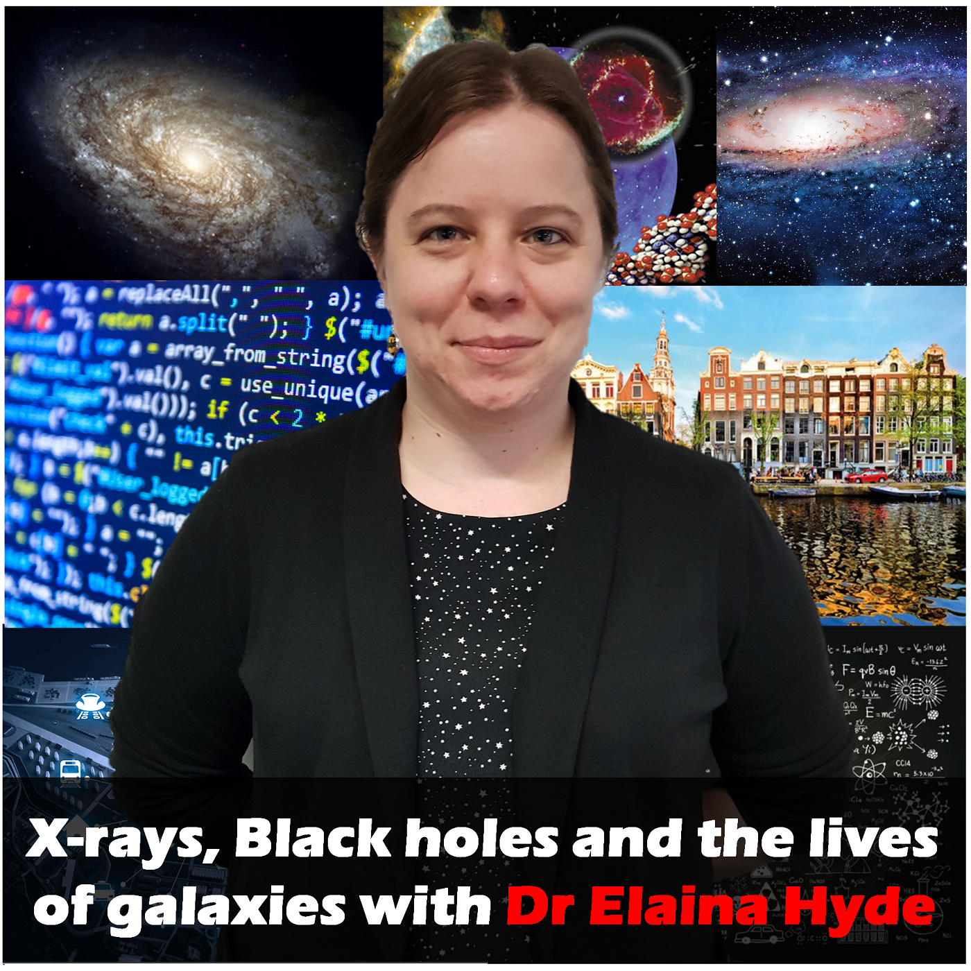 #33 X-rays, Black holes and the lives of galaxies with Dr Elaina Hyde