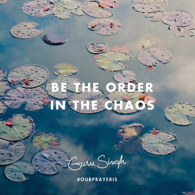 Be the Order in the Chaos — Guru Singh