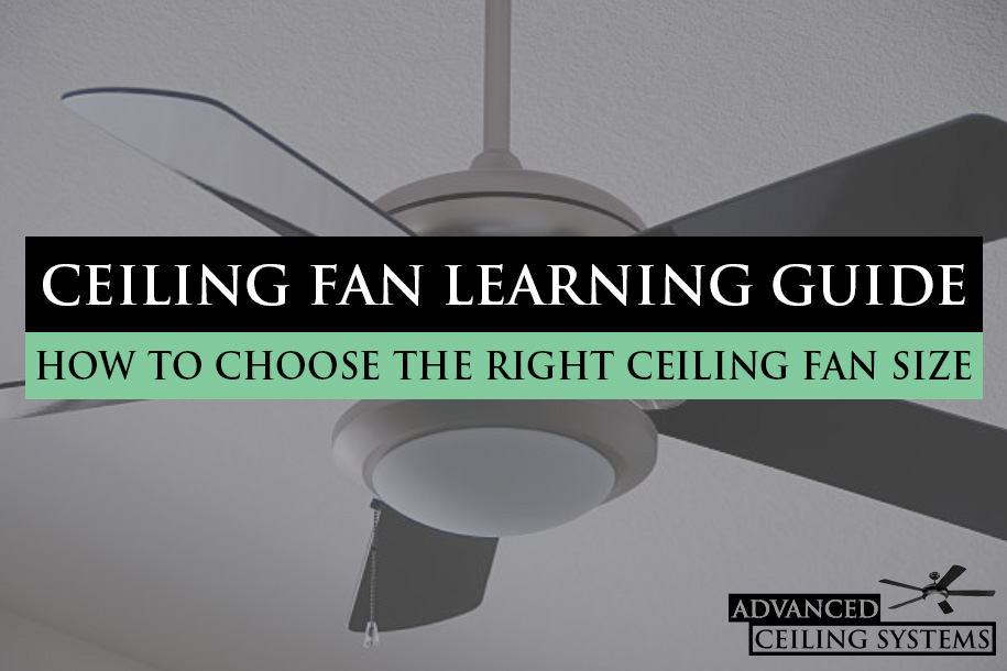 How To Choose The Right Ceiling Fan Size Advanced Ceiling