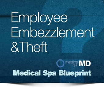Medical Spa Employee Embezzlement & Theft