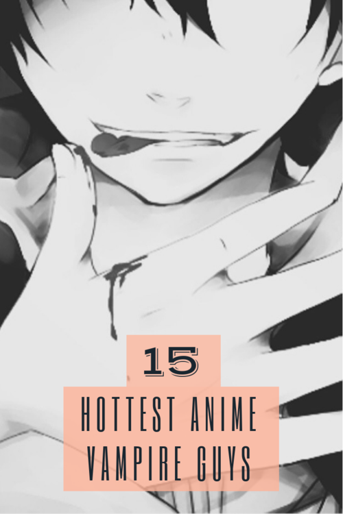 15 Hottest Anime Vampire Guys And Boys Anime Impulse