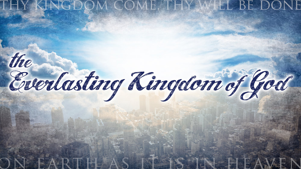 Sermon Series The Everlasting Kingdom Of God Cornerstone