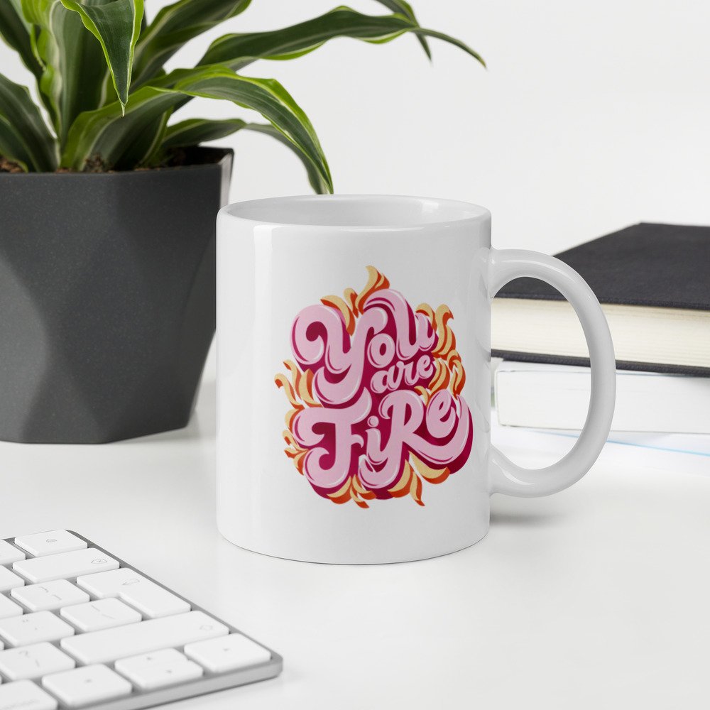 You Are Fire Mug — Fueled By Letters