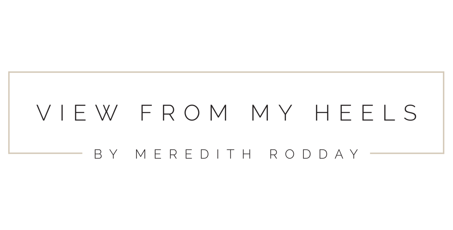 View From My Heels — Meredith Rodday Design