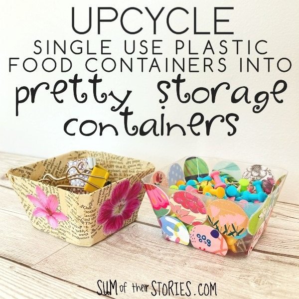 Upcycling Plastic Food Containers into Pretty Storage — Sum of their  Stories Craft Blog