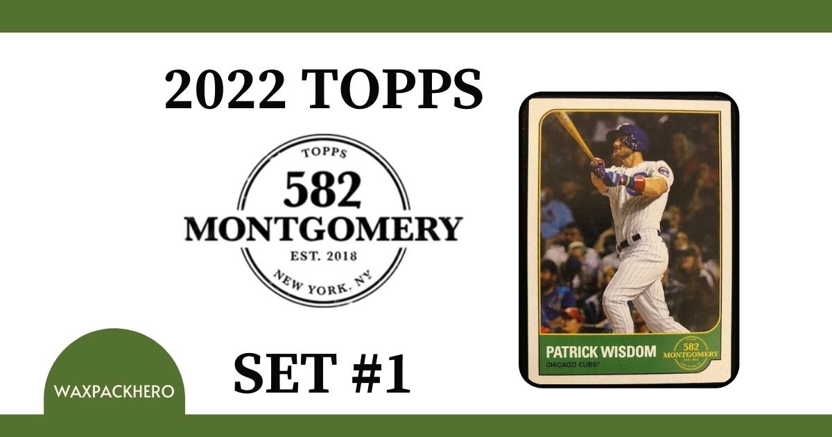 2022 Topps 582 Montgomery Club Set #1 Review and Checklist