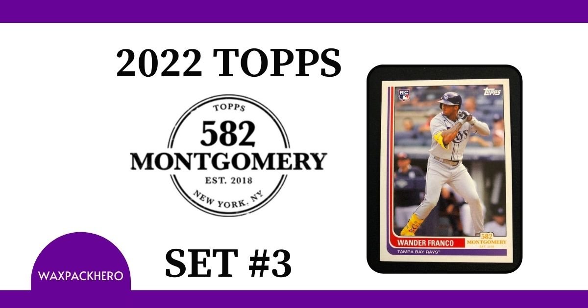 2022 Topps 582 Montgomery Club Set #3 Set Review