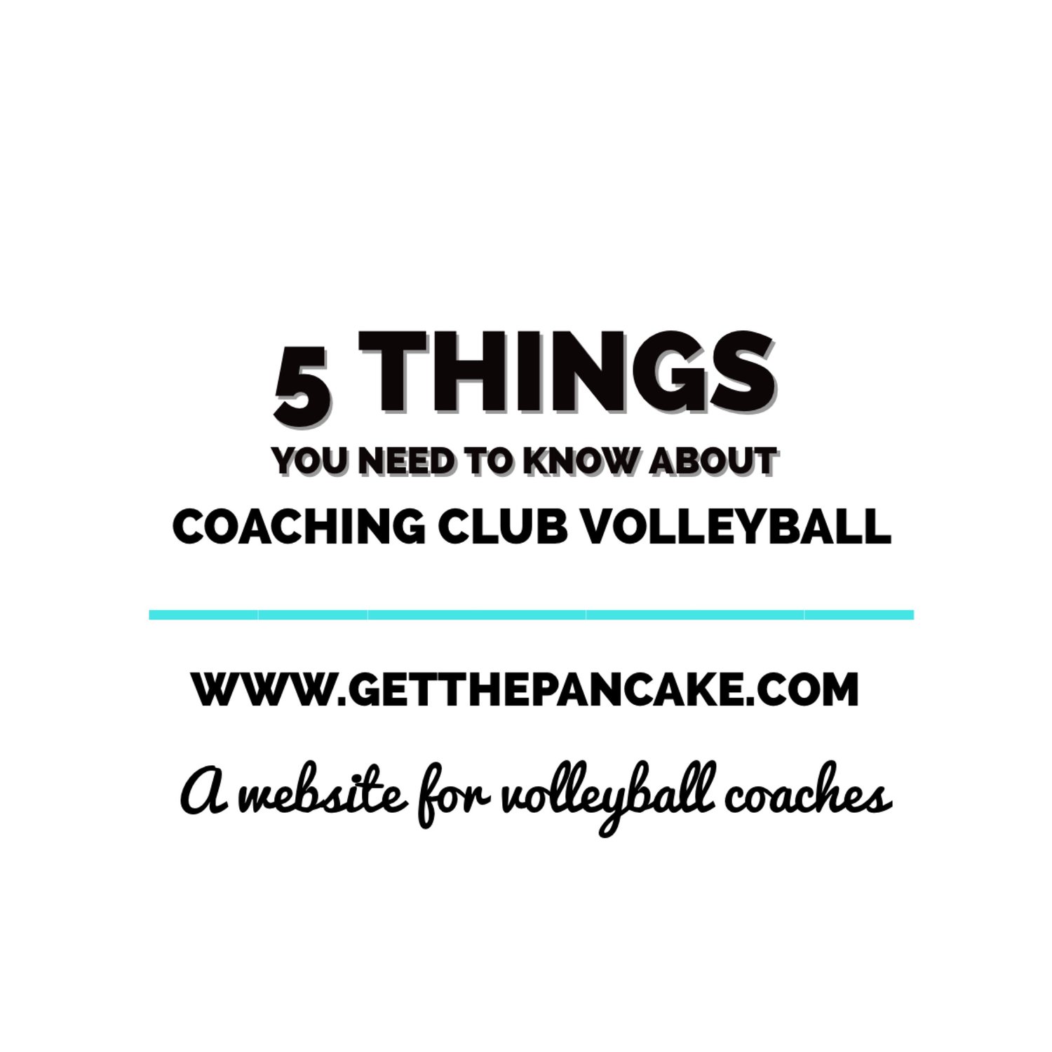 5 Things You Need to Know About Coaching Club Volleyball