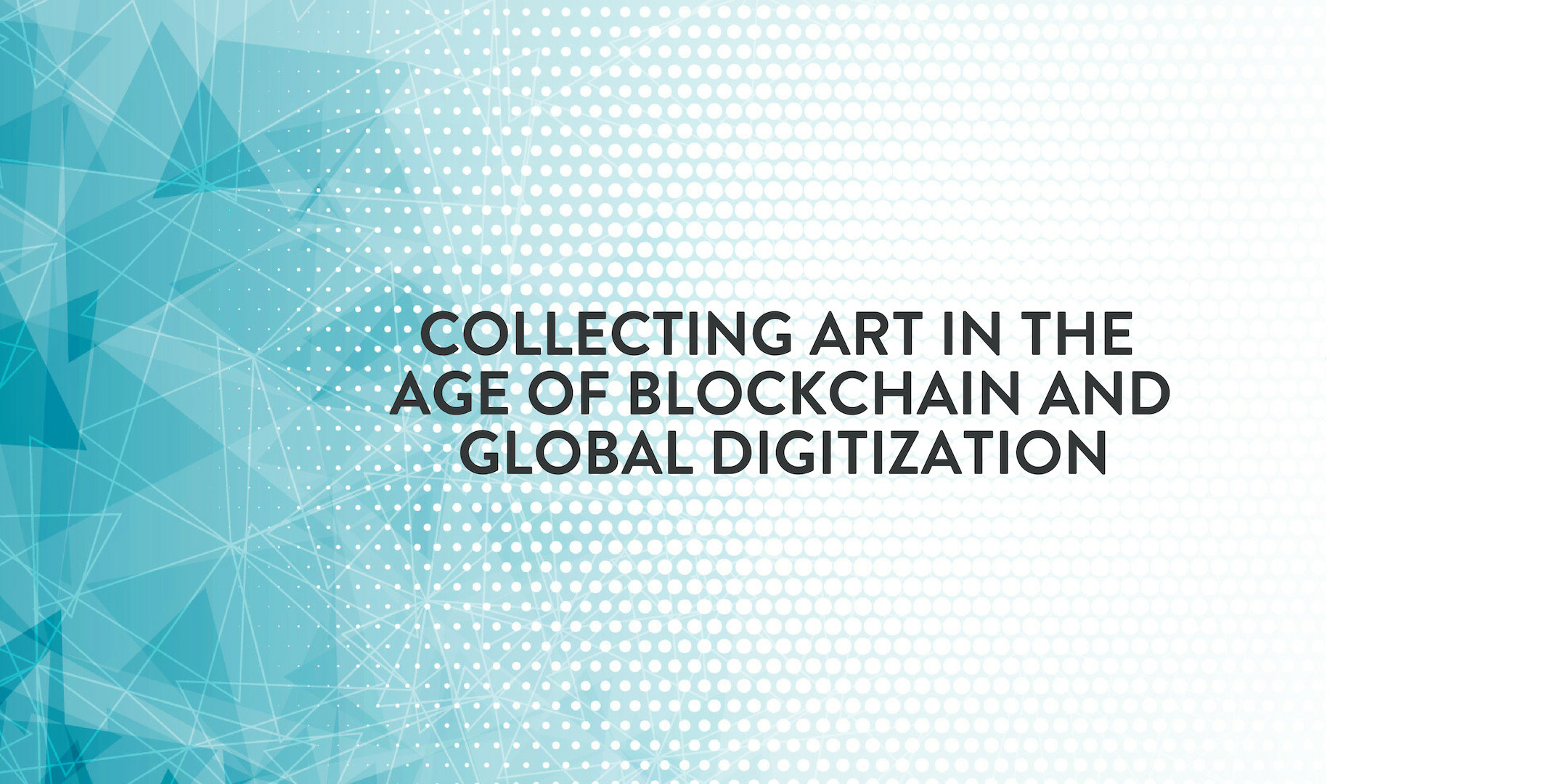 Collecting Art in the Age of Blockchain and Global Digitization