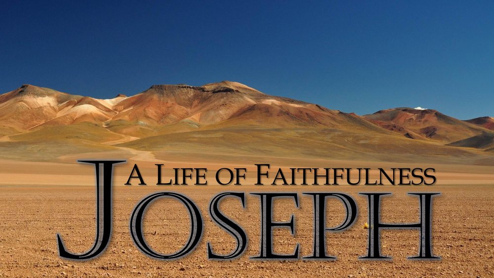 Joseph: A Life of Faithfulness