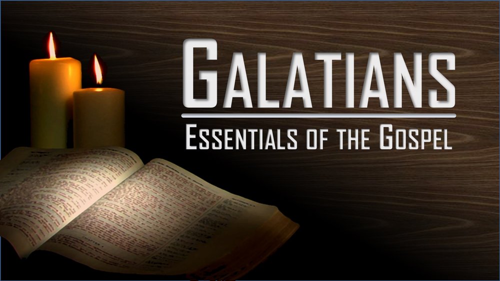 The Book of Galatians: Essentials of the Gospel