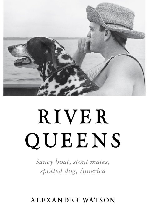 Dust jacket  for  River Queens: Saucy boat, stout mates, spotted dog, America