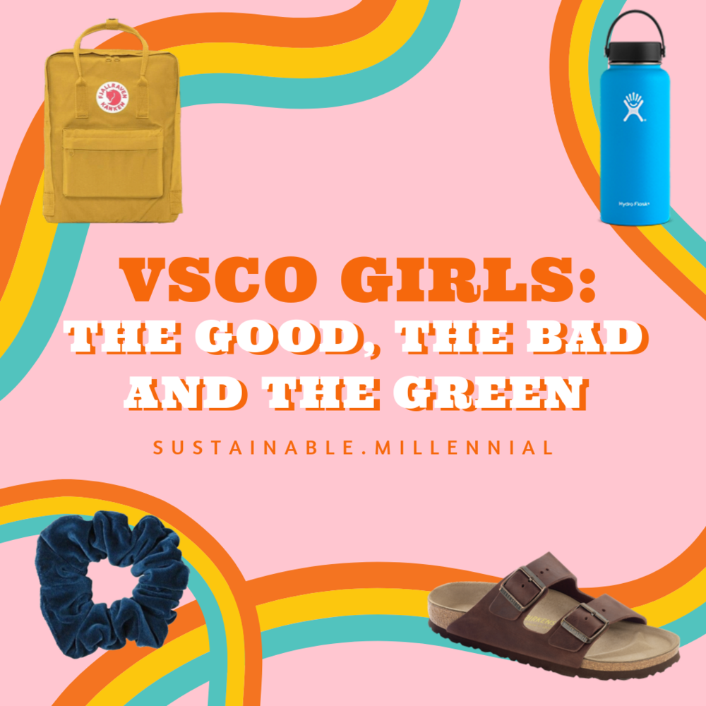 Vsco Girls The Good The Bad And The Green Sustainable Millennial