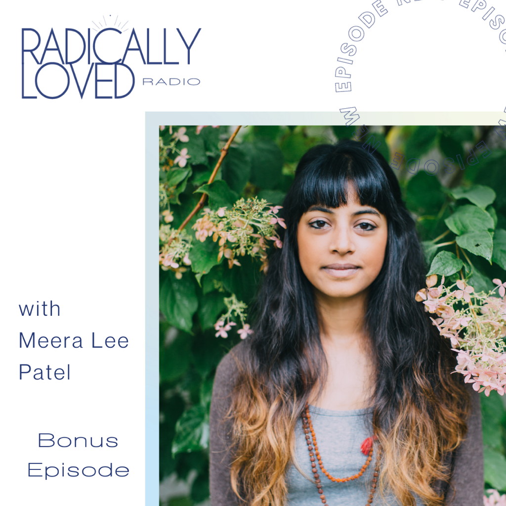 BONUS EPISODE | Creating Your Calm amid Anxiety and Stress with Meera Lee  Patel — Radically Loved by Rosie Acosta