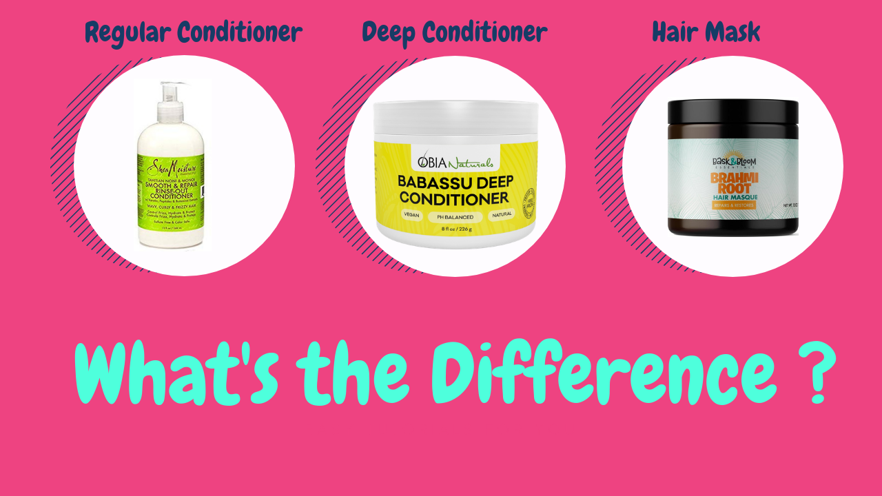 Regular Conditioner, Deep Conditioner, Hair Mask- What's the Difference —  NowIAmNAPPY