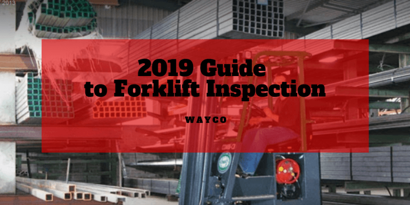 2019 Guide To Forklift Inspection Wayco Best Forklift Warranties Safety Training