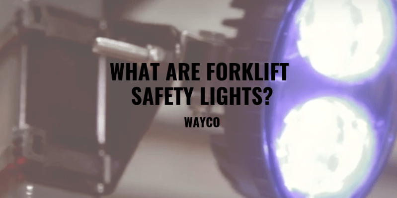 What Are Forklift Safety Lights Wayco Best Forklift Warranties Safety Training